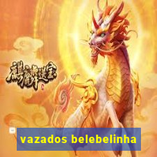 vazados belebelinha